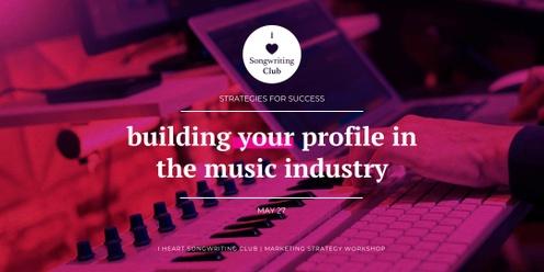 Strategies for Success: Building Your Profile in the Music Industry Marketing Strategy Workshop 