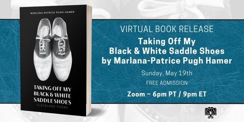 Virtual Book Release: Taking Off My Black & White Saddle Shoes by Marlana-Patrice Pugh Hamer