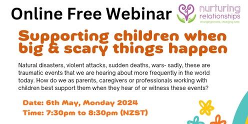 Supporting children when big and scary things happen