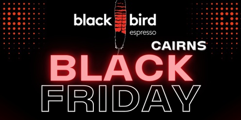 Black Coffee Friday  - All you can drink $15