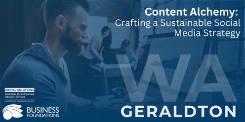 Content Alchemy: Crafting a Sustainable Social Media Strategy - Geraldton
