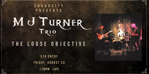 M J Turner Trio, The Loose Objective @ SOUNDCITY