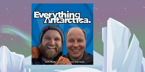 Everything Antarctica Live Podcast