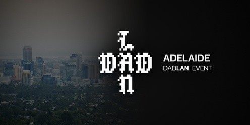 DadLAN Adelaide June 2024
