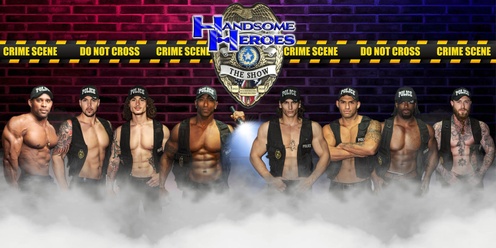 Mount Pleasant, TX - Handsome Heroes: The Show @ Mardi Gras Seafood "Good Girls Go to Heaven, Bad Girls Leave in Handcuffs!"