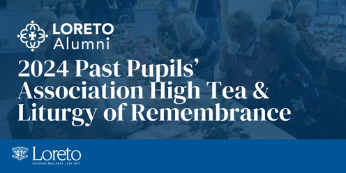 2024 Past Pupils High Tea & Liturgy of Remembrance