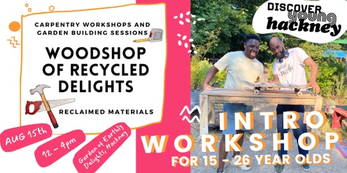 WoRD X Discover Young Hackney: Intro To Creative Woodworking for 15-26 year olds! @ GED Hackney