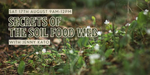 Secrets of the Soil Food Web with Jenny Kato