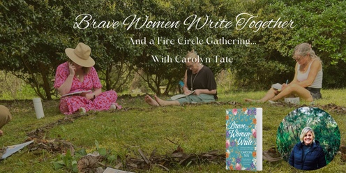 Brave Women Write Together & A Sacred Fire Circle Gathering