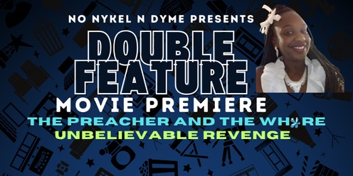 Double Feature Movie Premiere (Tamaria Davis *Chenta*)