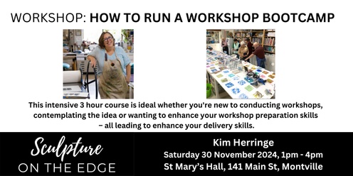 Workshops 2024 - Saturday 30 November (PM) - Kim Herringe - How To Run A Workshop Bootcamp