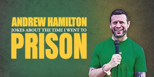 ANDREW HAMILTON: JOKES ABOUT THE TIME I WENT TO PRISON (BATHURST) 