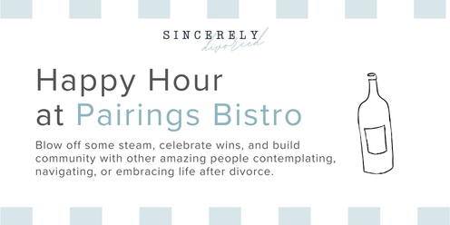 Sincerely, Divorced Happy Hour at Pairings Bistro