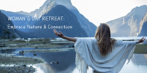 POSTPONED TO 2025: Woman's Day Retreat: Embrace Nature and Connection