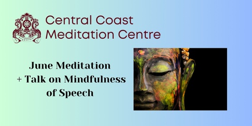 June Meditation + Mindfulness of Speech Talk