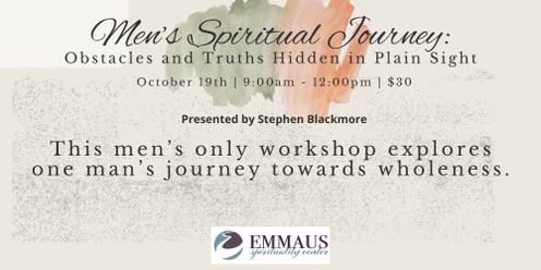 Men's Spiritual Journey: Obstacles and Truths Hidden in Plain Sight