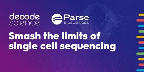 Smash the limits of single cell sequencing (Canberra)