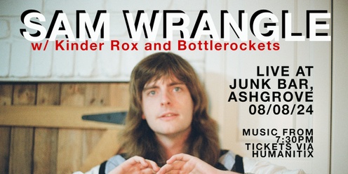 Sam Wrangle Band + Kinder Rox + Bottlerockets @ The Junk Bar, Ashgrove