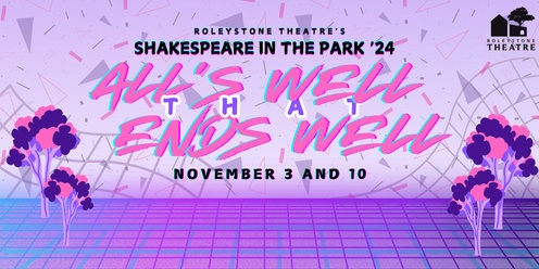 Roleystone Theatre Presents: Shakespeare In The Park 'All's Well That Ends Well' - SUNDAY 3/11/24 & 10/11/24 (Araluen Estate)