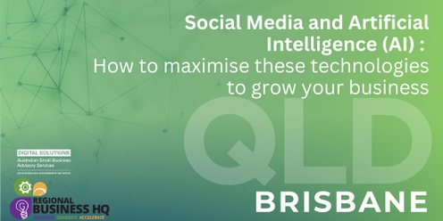 Social Media and Artificial Intelligence (AI) technologies and how to maximise these to grow your business - Brisbane