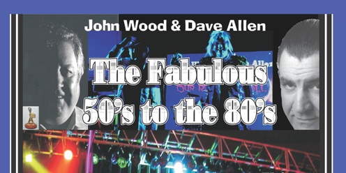 John Wood & Dave Allen our Rock & Roll Journey 50's to 80's - Celebrating Seniors Week