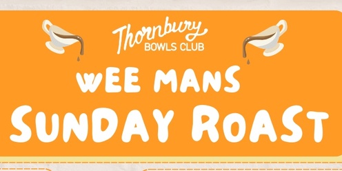 Wee Mans Sunday Roast @ Thornbury Bowls