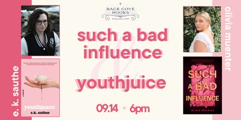 Such a Bad Influence & Youthjuice with Olivia Muenter and E.K. Sathue