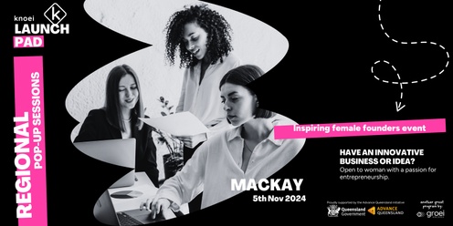 Mackay Pop-Up Session – Knoei Launchpad: Inspiring Female Founders