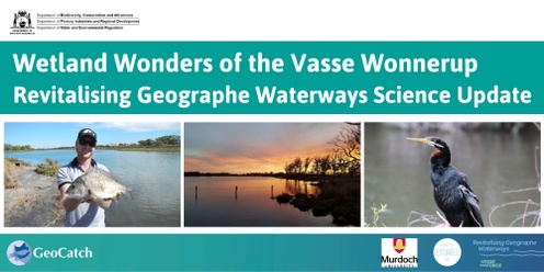 Wetland Wonders of the Vasse Wonnerup: Revitalising Geographe Waterways Science Update