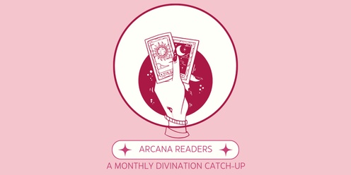 Arcana Readers -  A Monthly Divination Catch-Up
