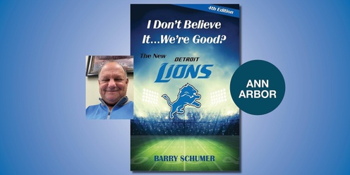 I Don’t Believe It…We’re Good? The New Detroit Lions with Barry Schumer