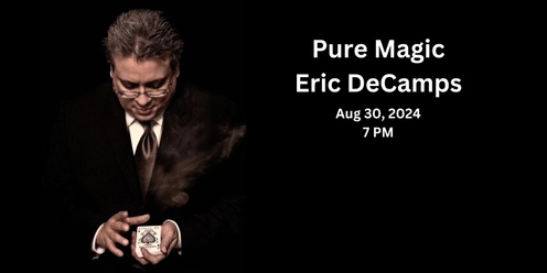 Labor Day Magic Show:  Pure Magic with Eric DeCamps