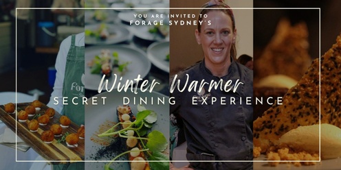 Baby we're back! Forage Winter Warmer Secret Dining Experience