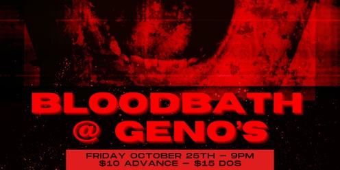 Bloodbath @ Geno's