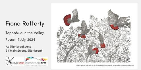 Official Opening: Topophilia in the Valley, a Solo Exhibition by Fiona Rafferty