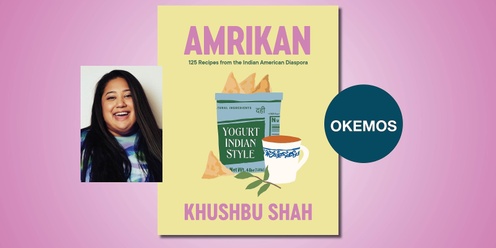  Amrikan Cookbook Conversation with Khushbu Shah