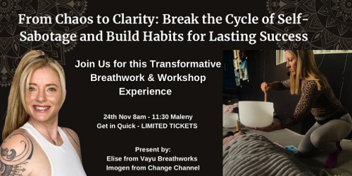 Breathwork & Workshop - From Chaos to Clarity: Break the Cycle of Self-Sabotage & Build Habits for Lasting Success 