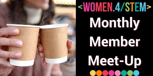 Women 4 STEM Monthly Member Meet-ups - Oct 2024