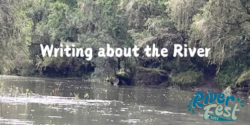 Writing about the River - Workshop