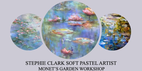 Stephie Clark - 2 Day Pastel Monet's Garden Workshop