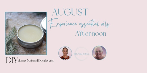 Experience essential oils Afternoon AUGUST - with DIY demo: natural deodorant
