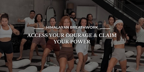 Himalayan Breathwork - Access your courage and claim your power 