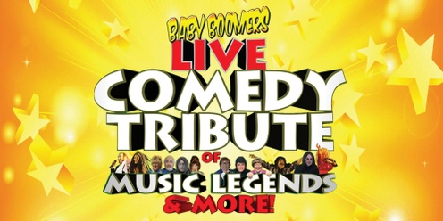 Baby Boomers Live Comedy Tribute of Music Legends and More