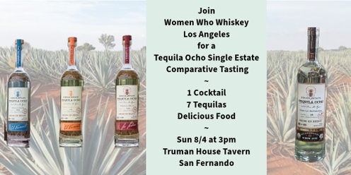 Tequila Ocho Comparative Tasting of SEVEN Single Estate Tequilas