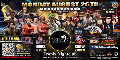 Rochester, NY - Little Mania Wrestling @ Tropix Nightclub!