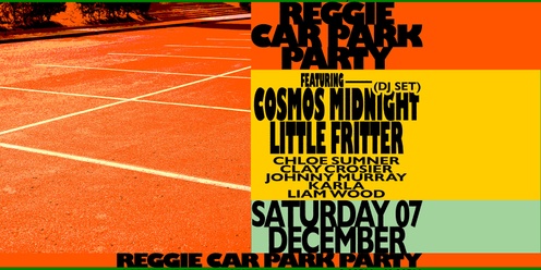 Reggie Car Park Party Feat. Cosmos Midnight (DJ Set) & Little Fritter