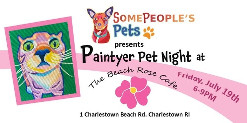 Paintyer Pet Night at the Beach Rose Cafe - Charlestown, RI