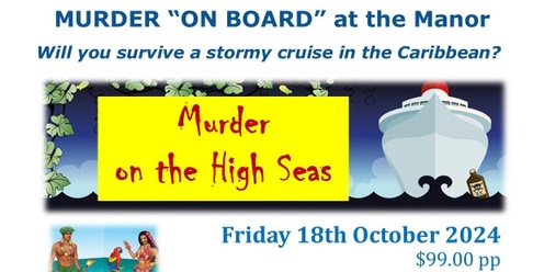 Murder Mystery - Murder on the High Seas - Fri 18th October 2024