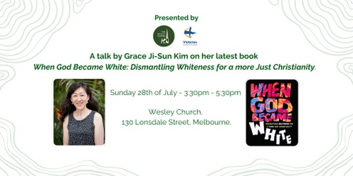 Grace Ji-Sun Kim Talk - When God Became White: Dismantling Whiteness for a more Just Christianity.