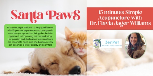 Santa Paws Event 2024: 15mins Acupuncture with Dr. Flavia Jager Williams from ZenPet (9:45am)